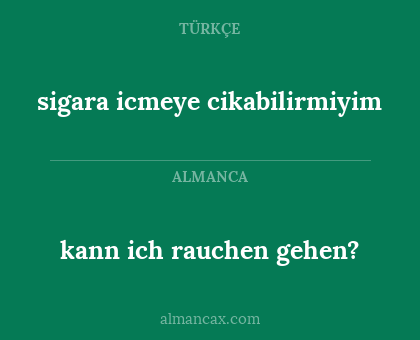 kann ich rauchen gehen? - sigara icmeye cikabilirmiyim