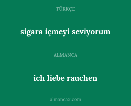 ich liebe rauchen - sigara içmeyi seviyorum