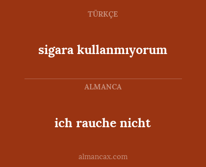 ich rauche nicht - sigara kullanmıyorum