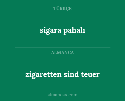 zigaretten sind teuer - sigara pahalı
