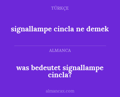 was bedeutet signallampe cincla? - signallampe cincla
ne demek