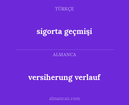 sigorta geçmişi - versiherung verlauf