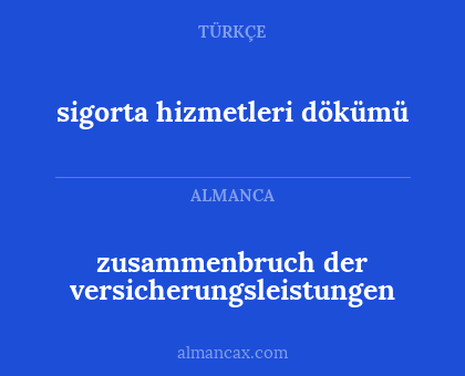 zusammenbruch der versicherungsleistungen - sigorta hizmetleri dökümü