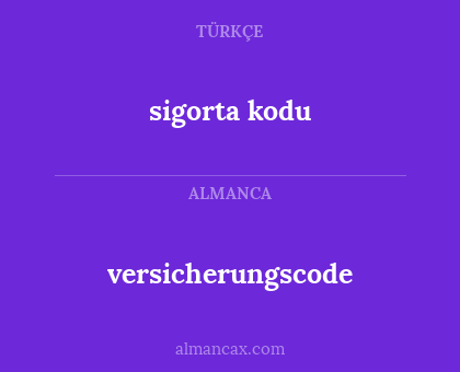sigorta kodu - versicherungscode