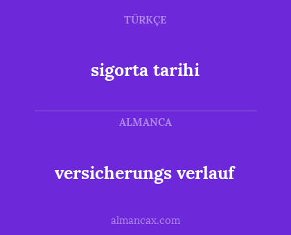 sigorta tarihi - versicherungs verlauf