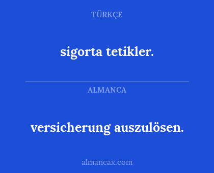 sigorta tetikler. - versicherung auszulösen.