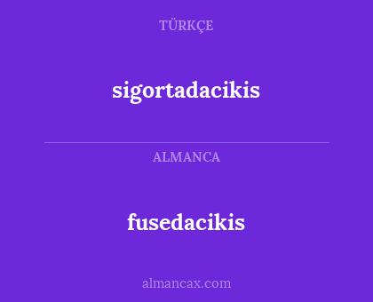 fusedacikis - sigortadacikis