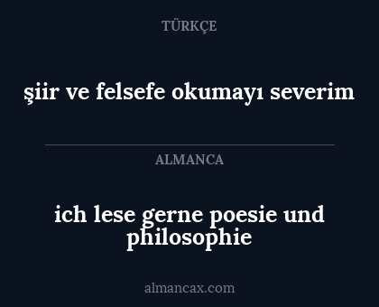 şiir ve felsefe okumayı severim - ich lese gerne poesie und philosophie