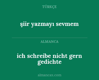 ich schreibe nicht gern gedichte - şiir yazmayı sevmem