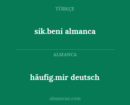 häufig.mir deutsch - sik.beni almanca
