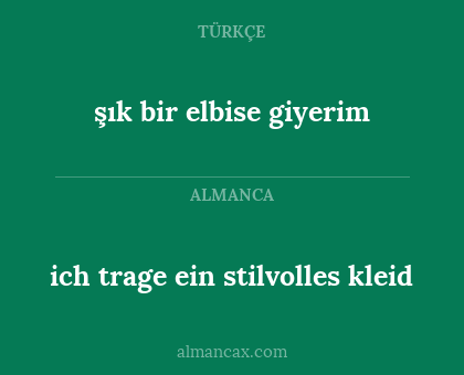 ich trage ein stilvolles kleid - şık bir elbise giyerim