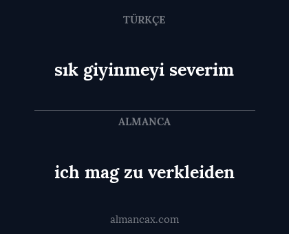 sık giyinmeyi severim - ich mag zu verkleiden