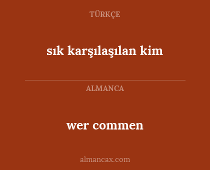 wer commen - sık karşılaşılan kim