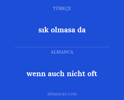 sık olmasa da - wenn auch nicht oft