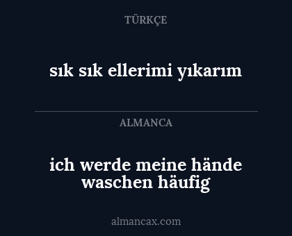 ich werde meine hände waschen häufig - sık sık ellerimi yıkarım