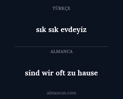 sık sık evdeyiz - sind wir oft zu hause