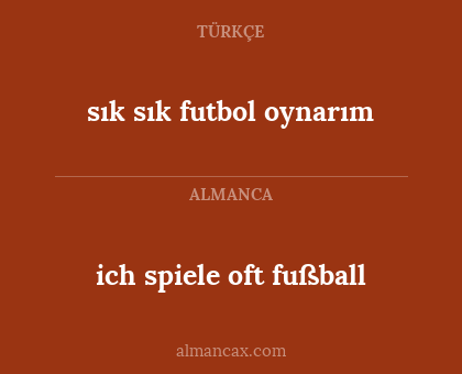 ich spiele oft fußball - sık sık futbol oynarım