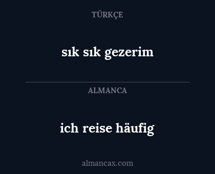ich reise häufig - sık sık gezerim