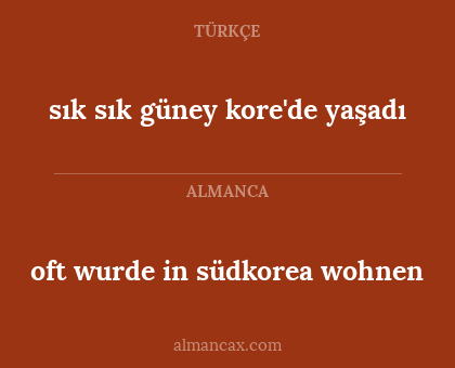 sık sık güney kore'de yaşadı - oft wurde in südkorea wohnen