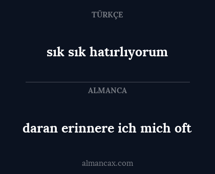 sık sık hatırlıyorum - daran erinnere ich mich oft