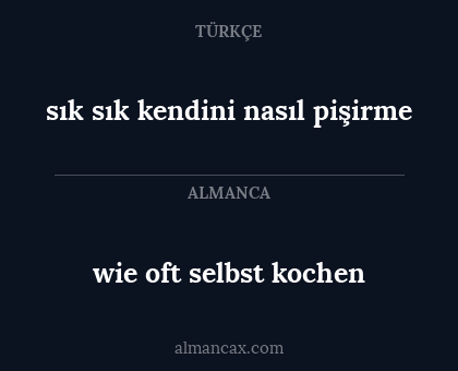 wie oft selbst kochen - sık sık kendini nasıl pişirme