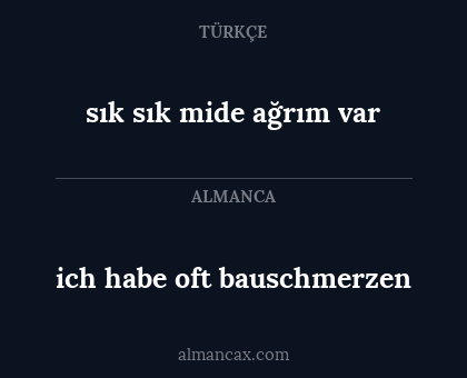 ich habe oft bauschmerzen - sık sık mide ağrım var