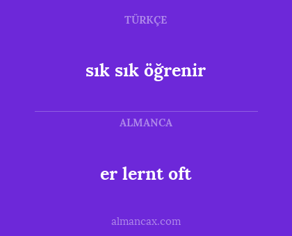 er lernt oft - sık sık öğrenir