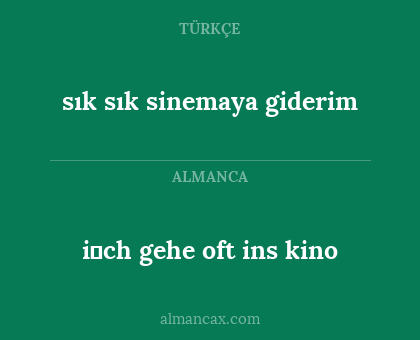 sık sık sinemaya giderim - i̇ch gehe oft ins kino