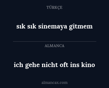 sık sık sinemaya gitmem - ich gehe nicht oft ins kino