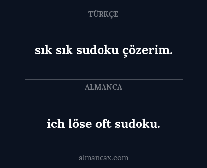 sık sık sudoku çözerim. - ich löse oft sudoku.