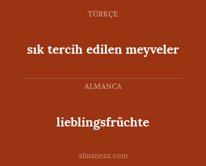 sık tercih edilen meyveler - lieblingsfrüchte