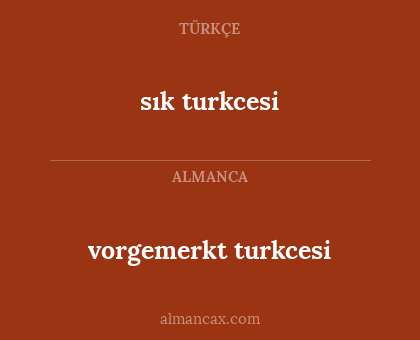 sık turkcesi - vorgemerkt turkcesi