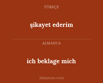 şikayet ederim - ich beklage mich