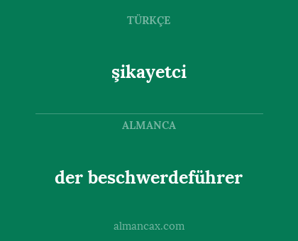 şikayetci - der beschwerdeführer