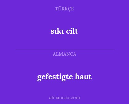 gefestigte haut - sıkı cilt