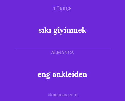 eng ankleiden - sıkı giyinmek