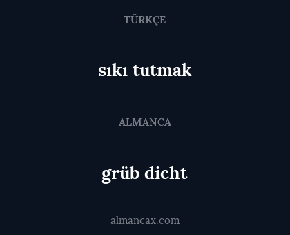 sıkı tutmak - grüb dicht