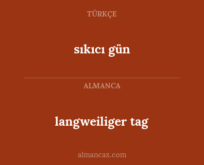sıkıcı gün - langweiliger tag