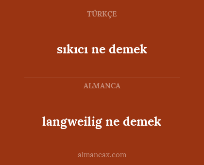 sıkıcı ne demek - langweilig ne demek