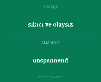 unspannend - sıkıcı ve olaysız
