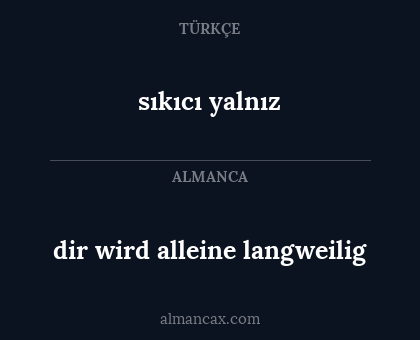 dir wird alleine langweilig - sıkıcı yalnız
