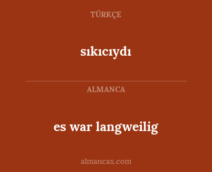 sıkıcıydı - es war langweilig