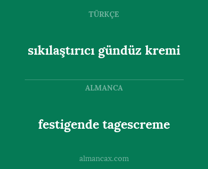 festigende tagescreme - sıkılaştırıcı gündüz kremi