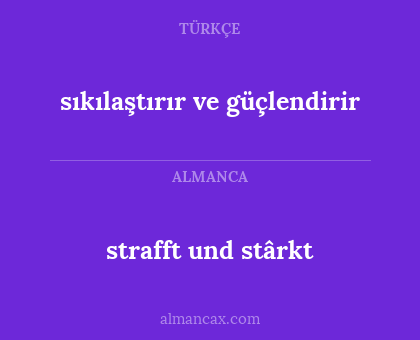 strafft und stârkt - sıkılaştırır ve güçlendirir