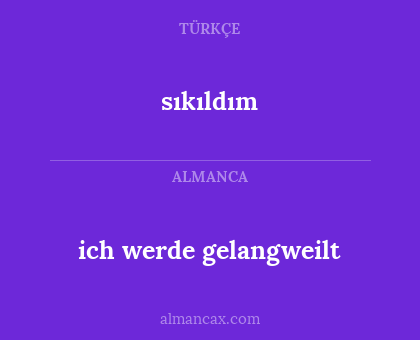 sıkıldım - ich werde gelangweilt