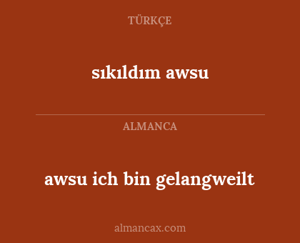 sıkıldım awsu - awsu ich bin gelangweilt