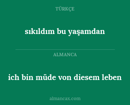 sıkıldım bu yaşamdan - ich bin müde von diesem leben
