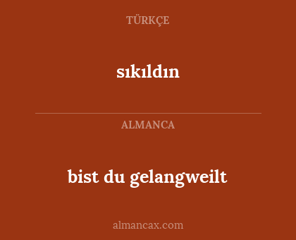 bist du gelangweilt - sıkıldın