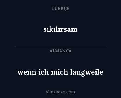 wenn ich mich langweile - sıkılırsam