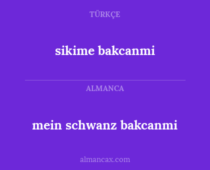 mein schwanz bakcanmi - sikime bakcanmi
